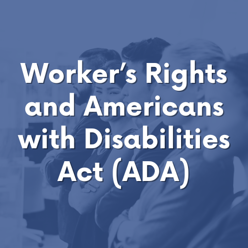 Thumbnail card for Worker’s Rights and Americans with Disabilities Act (ADA)