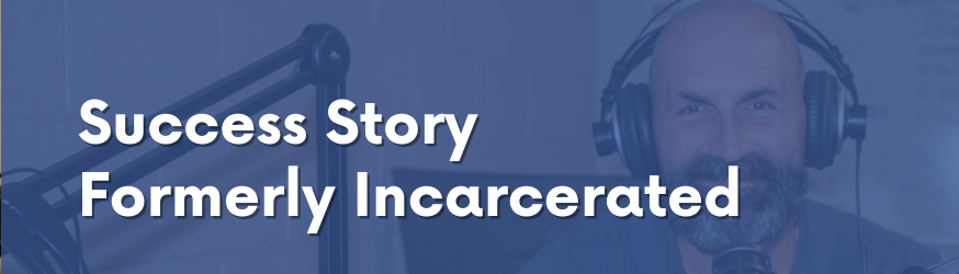 Formerly Incarcerated Veterans Success Story Banner